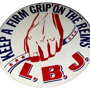 Vintage Lyndon Johnson LBJ Keep A Firm Grip On The Reigns For President Presidential Campaign Pinback Button Badge Pin Political