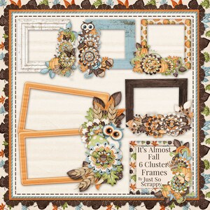May include: Six digital scrapbook frames with fall-themed embellishments, including owls, pumpkins, leaves, and flowers. The frames are in various colors and styles, with a rustic and vintage feel. The text "It's Almost Fall 6 Cluster Frames by Just So Scrappy" is at the bottom of the image.