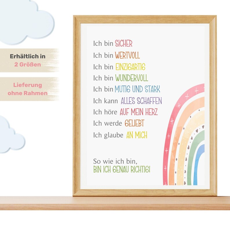 May include: A framed print with a rainbow design and text that reads "Ich bin sicher, Ich bin wertvoll, Ich bin einzigartig, Ich bin wundervoll, Ich bin mutig und stark, Ich kann alles schaffen, Ich h&ouml;re auf mein Herz, Ich werde geliebt, Ich glaube an mich. So wie ich bin, bin ich genau richtig!"