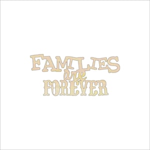 Word Families Are Forever - Laser Cut Out Unfinished Wood Craft Shape WRD59 Word Families Are Forever - Laser Cut Out Unfinished Wood Craft Shape WRD59