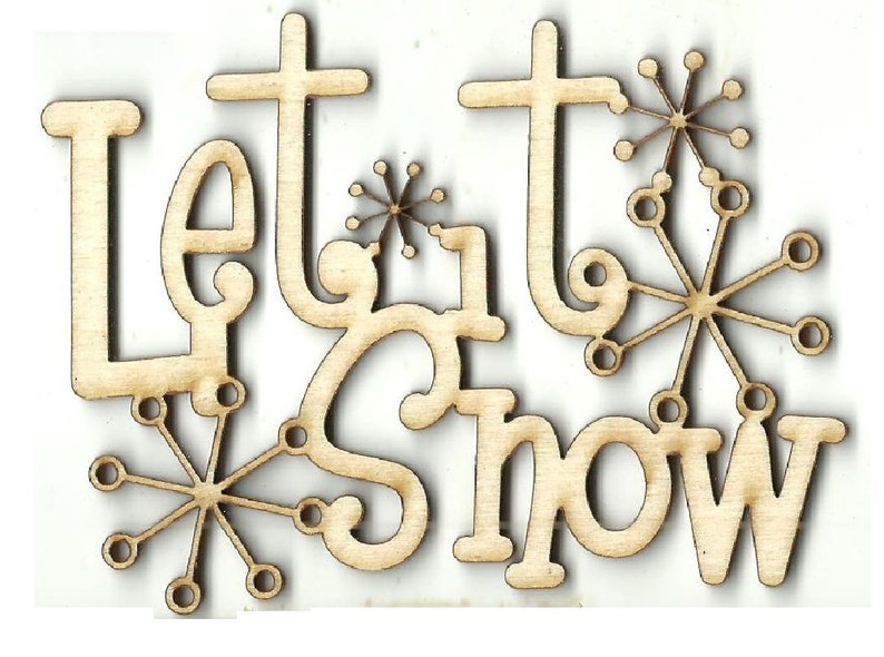 Let It Snow Laser Cut Out Unfinished Wood Shape Craft Supply Etsy