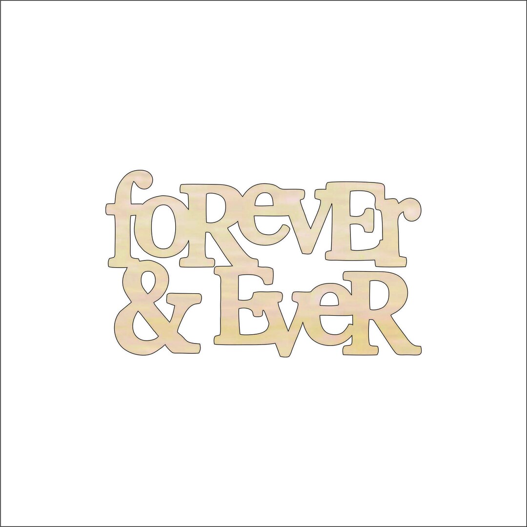 Word Forever & Ever - Laser Cut Out Unfinished Wood Craft Shape WRD47 Word Forever & Ever - Laser Cut Out Unfinished Wood Craft Shape WRD47