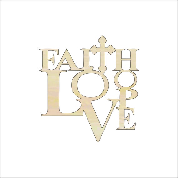 Word Faith Hope Love - Laser Cut Out Unfinished Wood Craft Shape WRD114 Word Faith Hope Love - Laser Cut Out Unfinished Wood Craft Shape WRD114