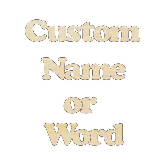 Custom Word or Name - Laser Cut Out Unfinished Wood Craft Shape Custom Word or Name - Laser Cut Out Unfinished Wood Craft Shape