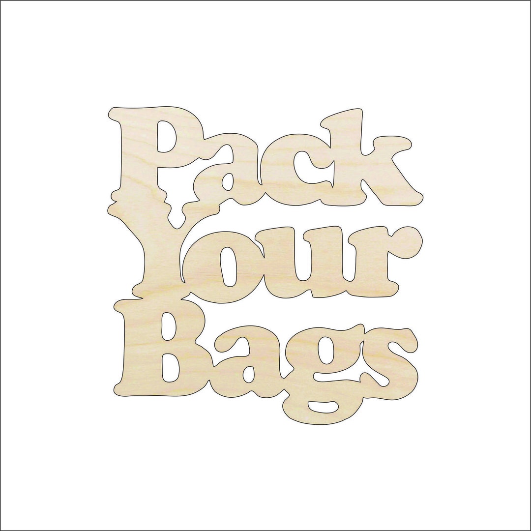 Word Pack Your Bags - Laser Cut Out Unfinished Wood Craft Shape TRP17 Word Pack Your Bags - Laser Cut Out Unfinished Wood Craft Shape TRP17