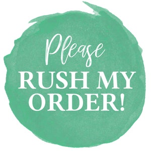 May include: A green watercolor circle with the text "Please Rush My Order!" in white.