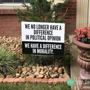 we no longer have a difference in political opinion we have a difference in morality black and white resist yard sign