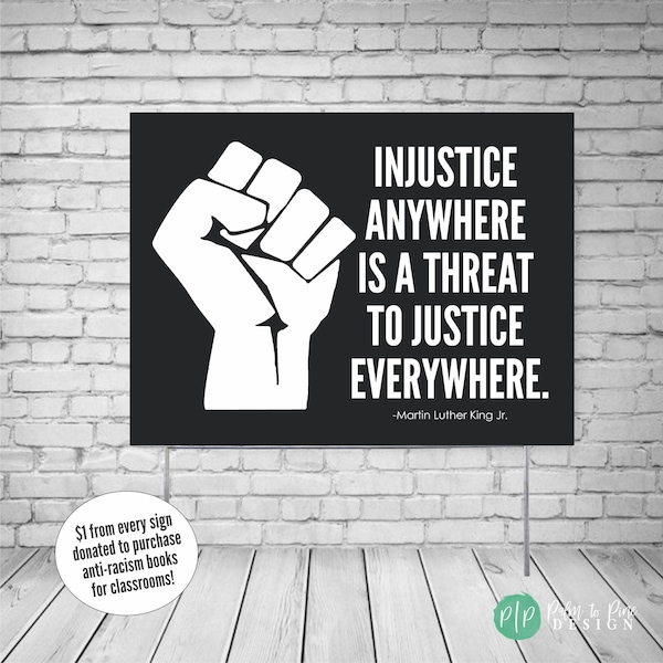 Injustice Anywhere Yard Sign, MLK Quote, Social Justice, BLM Sign, Human Rights Activist