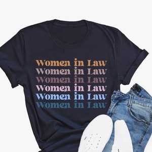 Women in Law Shirt, Cute Lawyer Tee, Attorney Grad Gift, Law School T-Shirt, Female Lawyer Gifts, Lawyer Gifts, Law Student, Law Grad gifts