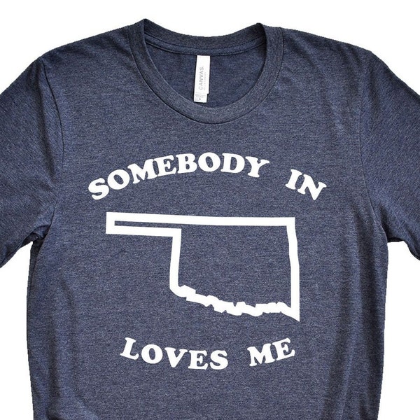 Someone in Oklahoma Loves Me shirt Oklahoma Long Distance Gift for Home Souvenir Christmas family Birthday for women or men