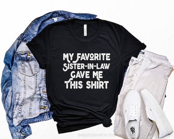 Funny My Favorite Sister Gave Me This Shirt Gift T-Shirt Funny My Favorite Sister Gave Me This Shirt Gift T-Shirt