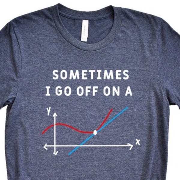 Funny Math Teacher Shirt, Sometimes I go off on a tangent, Funny Teacher Life Shirts, Teacher Appreciation Gift, Funny Teacher pun Shirt