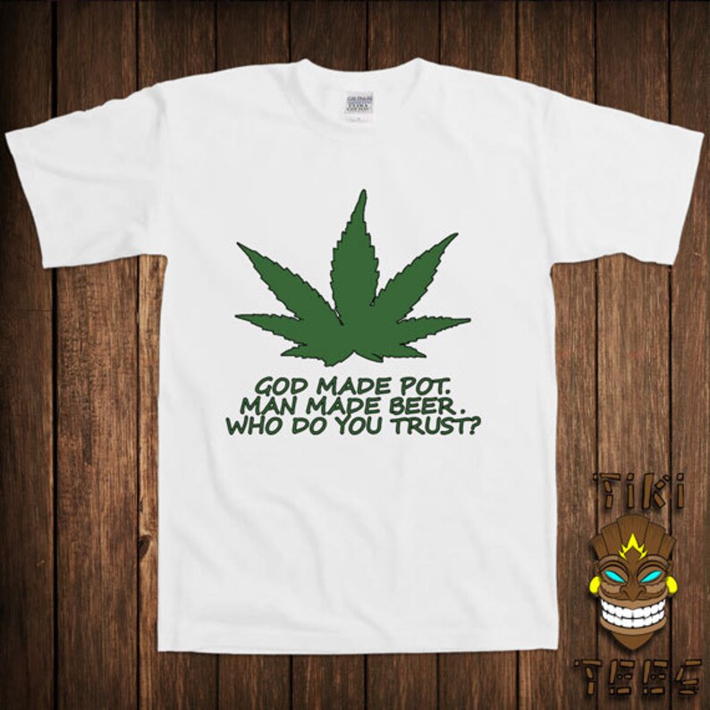 Funny Weed Tshirt Marijuana Pot Beer Tshirt Tee Shirt God Etsy