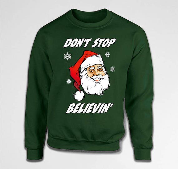 Don/'t Stop Believing Santa Christmas Xmas Funny White Crewneck Sweatshirt