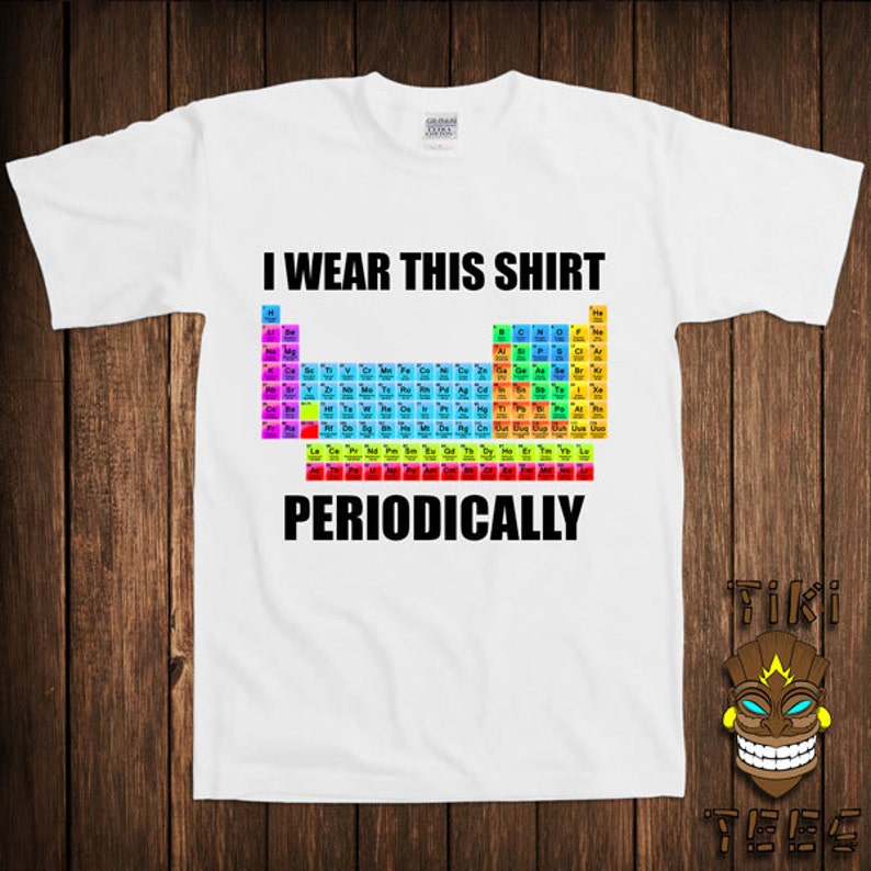 Funny Chemistry Tshirt Periodic Table Of Elements Tshirt Tee Etsy