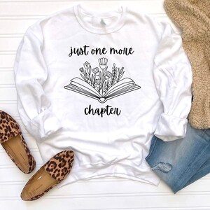 Just One More Chapter - Book Lovers Crewneck - Book Lovers Sweatshirt