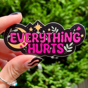 Everything Hurts Sticker | Waterproof Sticker | Vinyl Sticker | Chronic Pain | Laptop Sticker | EDS | SRS | RA | Chronic Illness | Spoonie