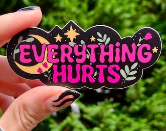 Everything Hurts Sticker | Waterproof Sticker | Vinyl Sticker | Chronic Pain | Laptop Sticker | EDS | SRS | RA | Chronic Illness | Spoonie