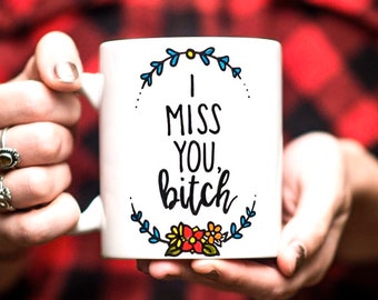 I Miss You Bitch Coffee Mug, Long Distance Relationship, Best Friend Gift, I Miss You Gift, I Miss Your Face, Friendship Mug, Going Away Mug