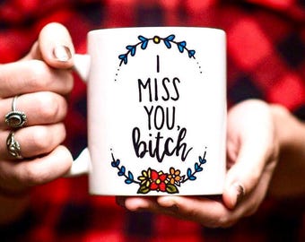 I Miss You Bitch Coffee Mug, Long Distance Relationship, Best Friend Gift, I Miss You Gift, I Miss Your Face, Friendship Mug, Going Away Mug