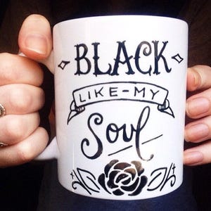 Black Like My Soul Coffee Mug, goth mug, black soul, sassy mug, best friend gift, hipster image 1