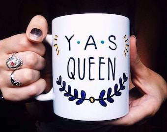 Yas Queen Mug, Coffee Mug, Yasss, Yas Kween, Best friend gift, Funny mug, Gift