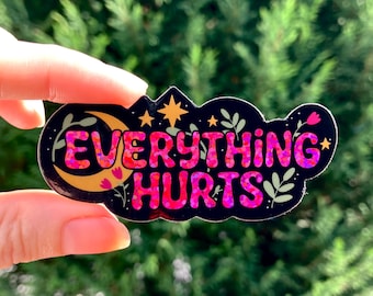 Everything Hurts Glitter Sticker | Waterproof Sticker | Vinyl Sticker | Chronic Pain | Laptop | EDS | SRS | RA | Chronic Illness | Spoonie