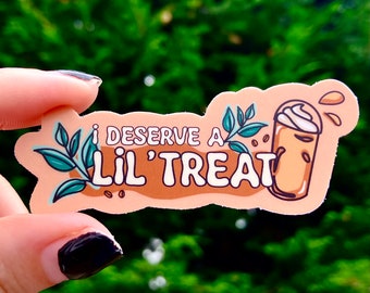 I Deserve A Lil’ Treat Sticker | Treat Yourself | Little Treat | Iced Coffee Funny Water Bottle Self Care Mental Health Decal