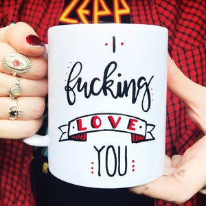 I f*cking love you mug, I love you mug, Valentine&#39;s Day mug, gift for her, gift for him, love gift, anniversary gift
