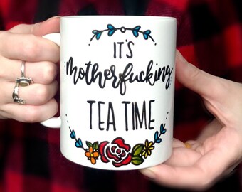 It’s motherfucking tea time hand painted coffee mug, funny tea cup, cuss word, best friend gift, tea lovers cup
