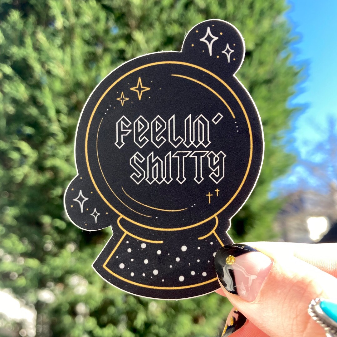 Funny Chronic Illness Sticker, Feelin' Shitty Sticker, Spoonie Gift ...