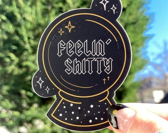 Feelin’ Shitty Sticker | Waterproof Sticker | Vinyl Sticker | Chronic Pain | Spoonie | EDS | SRS | RA | Chronic Illness Sticker