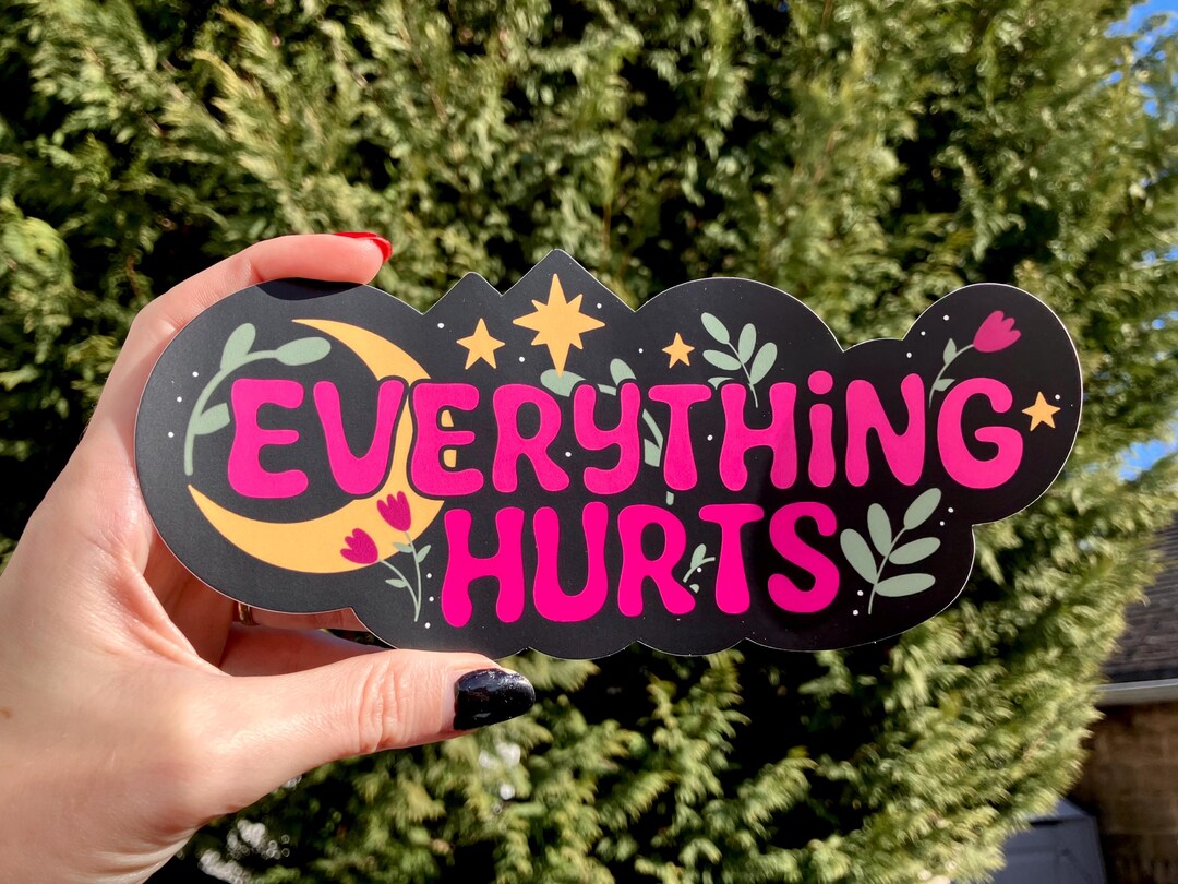 Everything Hurts Sticker – Chronic Pain Spoonie Decal – Waterproof ...