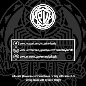 May include: A black and white graphic design featuring a stylised logo of the letters "EV" within a circle. The logo is surrounded by a geometric pattern. The text "www.facebook.com/eccentricvisuals", "www.facebook.com/groups/eccentricvisualssyndicate", and "www.instagram.com/eccentricvisuals" is below the logo. The text "subscribe @ www.eccentricvisuals.com for drop notifications & to stay up to date with my latest designs" is at the bottom of the image.