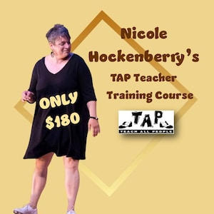 May include: An image of a woman in a black dress and tap shoes. Text on the image reads "Nicole Hockenberry's TAP Teacher Training Course" and "ONLY $180". A logo for TAP, "Teach All People", is also visible.