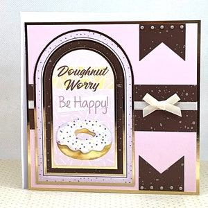 Ne vous inquiétez pas, soyez heureux ! - Carte « Thinking of you » faite main avec image de beignet. Des moments difficiles, ne vous inquiétez pas.Code GW12