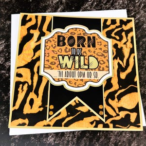 Born to be Wild - carte de voeux faite main avec blague, carte drôle, vieille carte, carte homme ou femme, anniversaire de femme, anniversaire d'homme