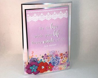 Quote Card - Handmade Card with Inspirational Quote. Be in Love with Your Life... Greetings card, birthday card, wall art. Code: QW01