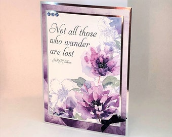Quote Card - Handmade Card with Inspirational Quote. Not All Those Who Wander... Greetings card, birthday card, wall art. Code: QW02