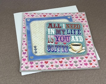Coffee Lover Card | Romantic Handmade Card | Anniversary Card | Funny Love Card | 6 x 6 One of a Kind Greeting Card