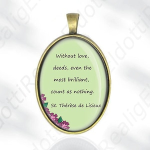 Without love, deeds St. Therese of Lisieux Quote - Catholic Medal Pendant Christian Religious Jewelry