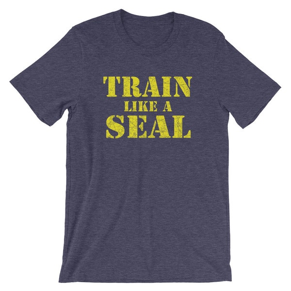 TRAIN like a SEAL Tshirt - Navy Seal Inspired Fitness Motivation - Unisex T-Shirt