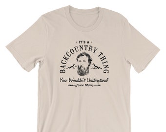 John Muir Trail Shirt - Hiker Backpacker Inspired Design - It's A Backcountry Thing, You Wouldn't Understand - Short-Sleeve Unisex T-Shirt