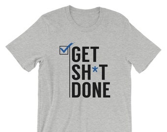 Get Shit Done Shirt - Etsy