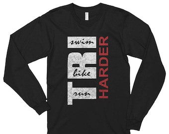 Swim Bike Run Triathlon Design Tshirt - Triathlete "TRI HARDER" - Endurance Sport Long sleeve t-shirt (unisex)