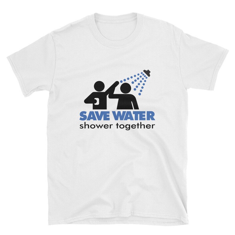 Save Water Shower Together Tshirt Humorous Funny Design Etsy