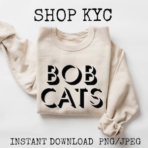 Bobcats SVG PNG JPEG Bobcat Shirt Bobcats png Bobcats cut file Bobcats Mascot Team Apparel School Spirit Back to School First Day of School