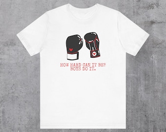 Boxing Girls Tee Female Boxer Shirt Boxing Fitness Gifts for Her Girl Power Female Empowerment Strong Girls Boys Do It How Hard Can It Be