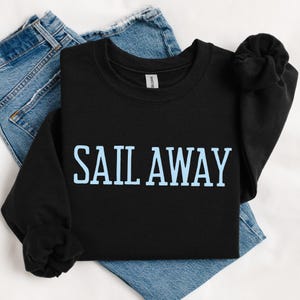 Sail Away Nautical Sweatshirt Fisherman Aesthetic Shirt Beachy Sweatshirt Sailing Sweatshirt Vacation Shirt Sailboat Shirt Yacht Wear