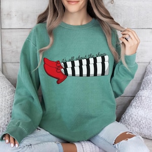 All About the Shoes Comfort Colors Sweatshirt Musical Halloween Shirt Wizard of Oz Wicked Witch Shirt Ruby Slippers Shirt Witch Legs Shirt